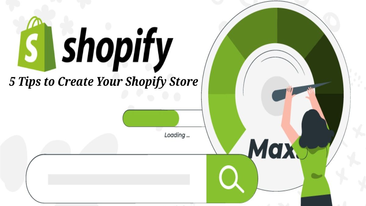 5 Tips to Create Your Shopify Store