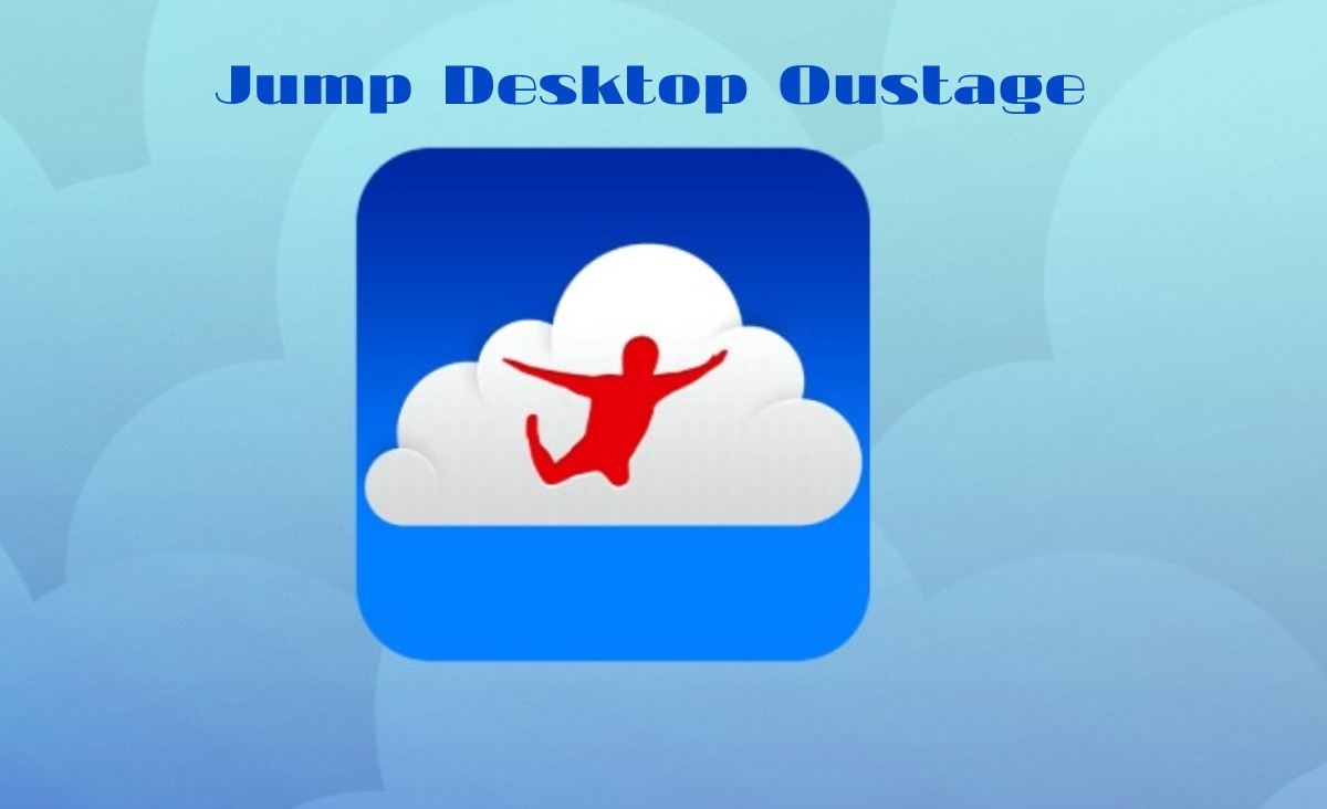 Jump Desktop Outage Problems & Troubleshooting solutions