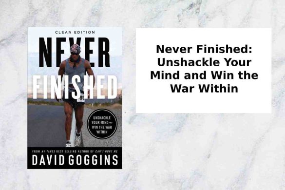 Never Finished: Unshackle Your Mind and Win the War Within