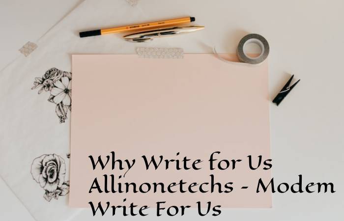 Why Write for Us Allinonetechs – Modem Write For Us