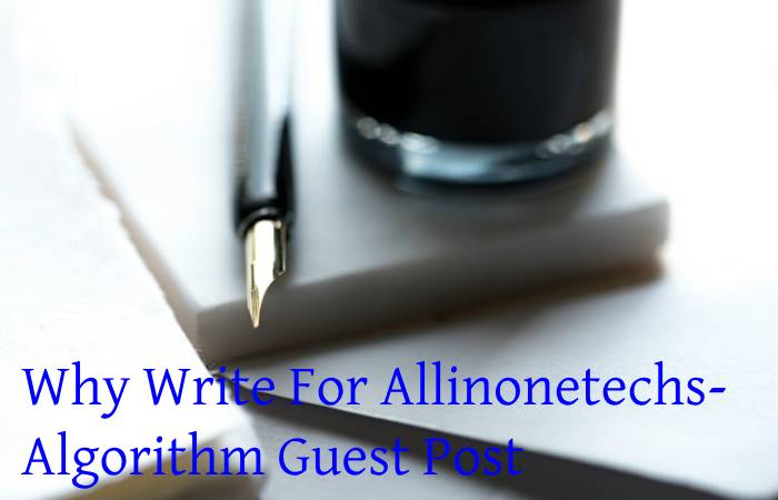 Why Write For Allinonetechs- Algorithm Guest Post