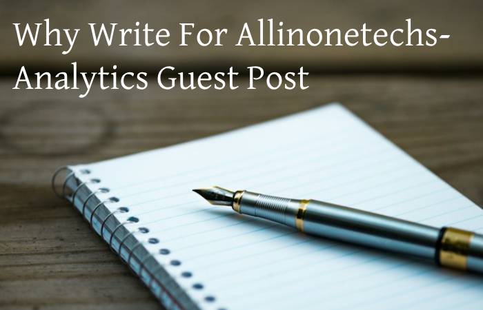 Why Write For Allinonetechs- Analytics Guest Post