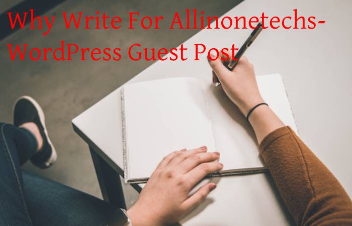 Why Write For Allinonetechs- WordPress Guest Post