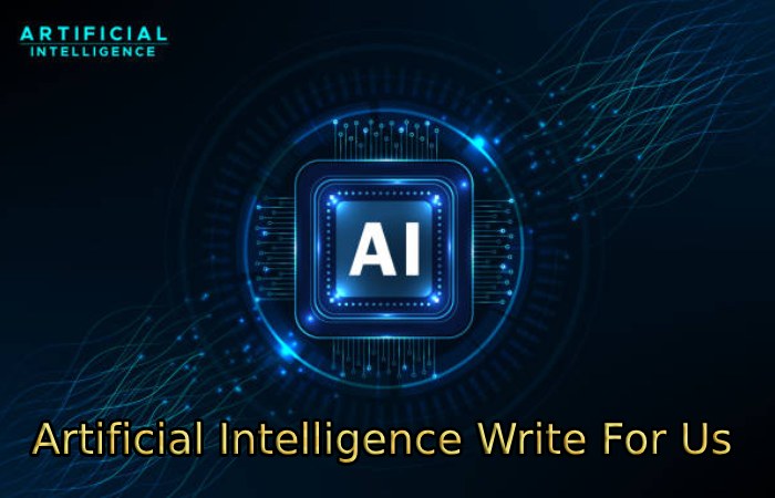 Artificial Intelligence Write For Us