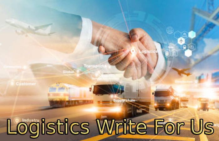 Logistics Write For Us