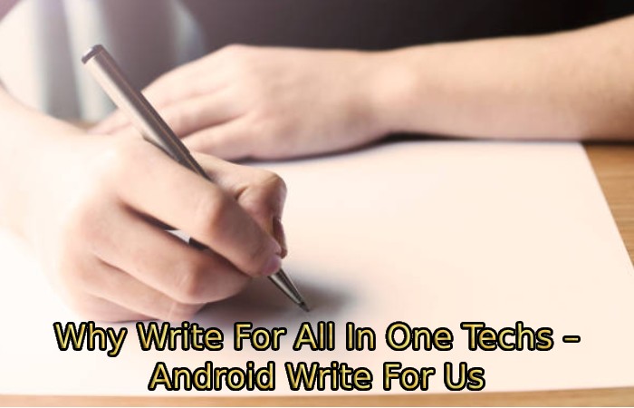 Why Write For All In One Techs – Android Write For Us