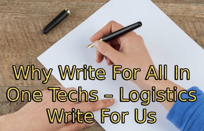 Why Write For All In One Techs – Logistics Write For Us