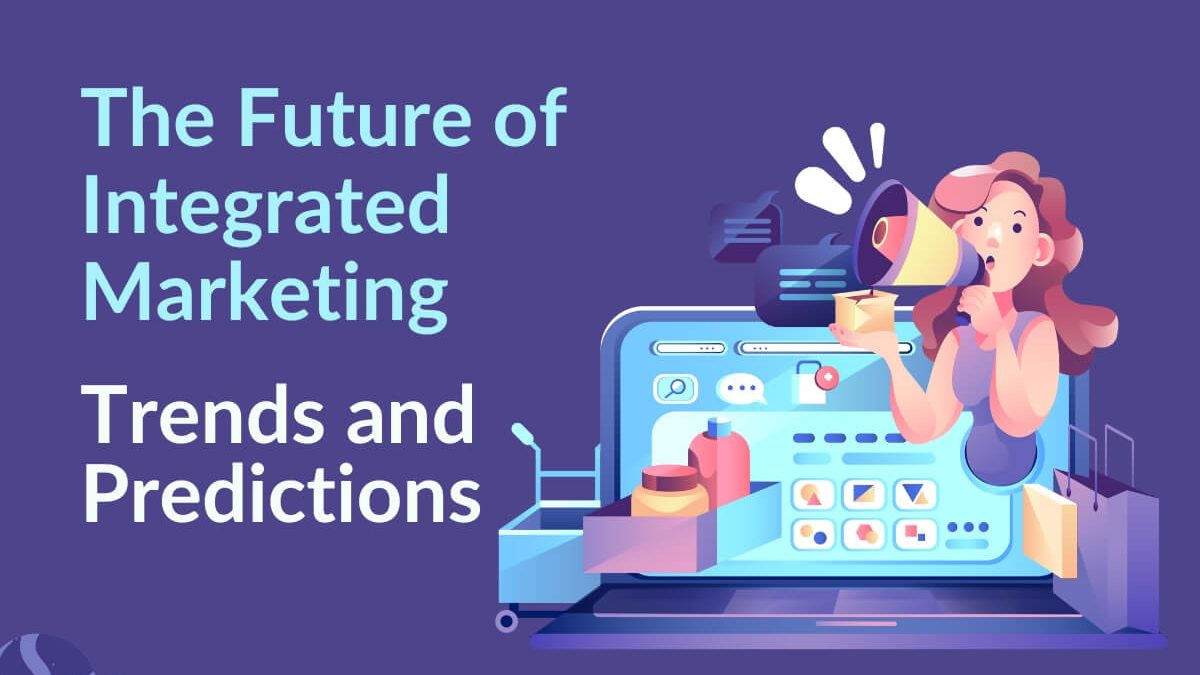 The Future of Integrated Marketing